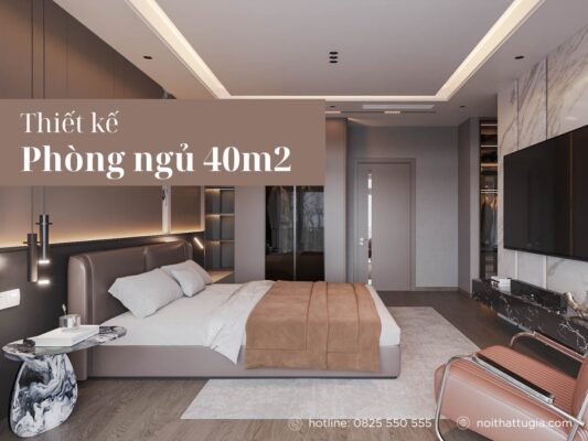 20+ Mẫu thiết kế phòng ngủ 40m2 đẹp, hiện đại và sang trọng
